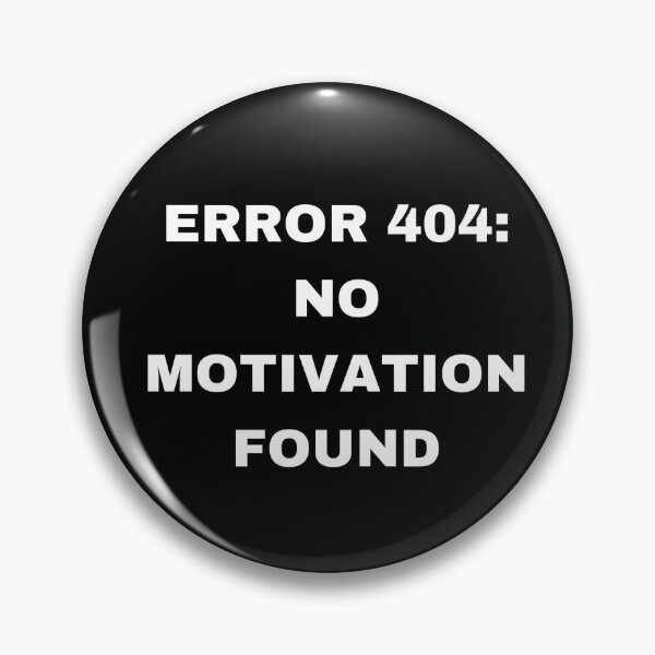 Item preview, Error 404: No Motivation Found Funny Saying designed and sold by eva-aestheticcc.