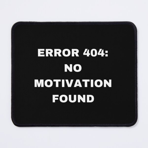 Item preview, Error 404: No Motivation Found Funny Saying designed and sold by eva-aestheticcc.