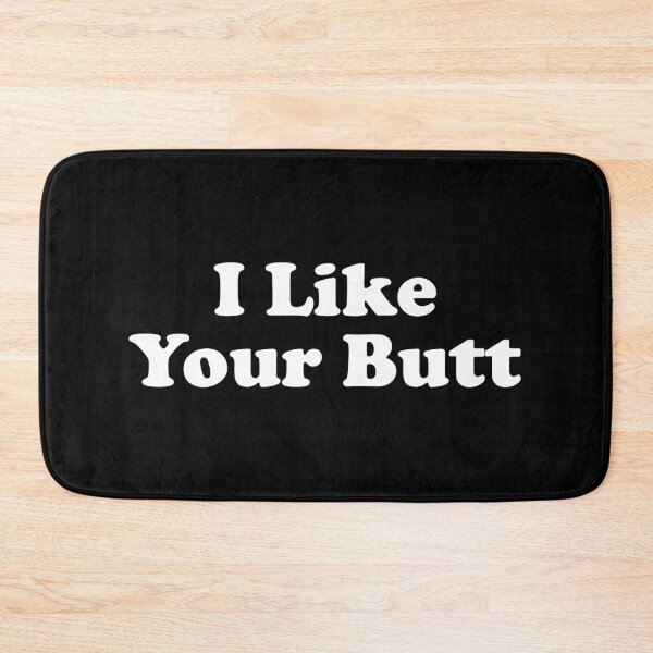 Item preview, I Like Your Butt designed and sold by xhearalisa.