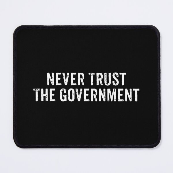 Item preview, Never Trust The Government designed and sold by xhearalisa.