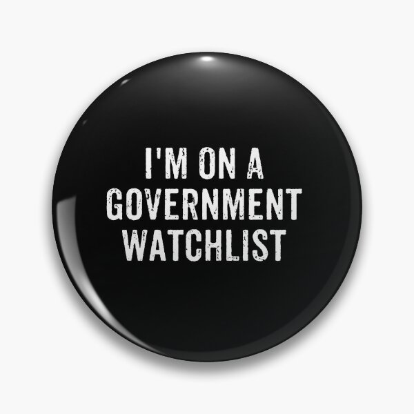 Item preview, I'm On A Government Watchlist designed and sold by xhearalisa.