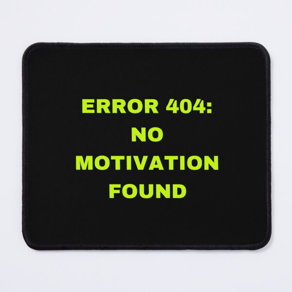 Item preview, Error 404: NO MOTIVATION FOUND designed and sold by eva-aestheticcc.
