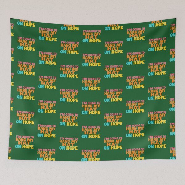 Item preview, I'M GOING TO HANG MY HAT ON HOPE designed and sold by dontcryimhere.