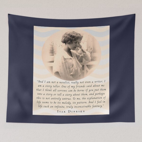 Item preview, Isak Dinesen quote: Isak Dinesen quote: And I am not a novelist, really not even a writer; I am a story teller. designed and sold by artbleed.