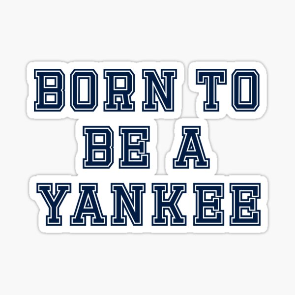 Item preview, Born to Be A Yankee designed and sold by corbrand.
