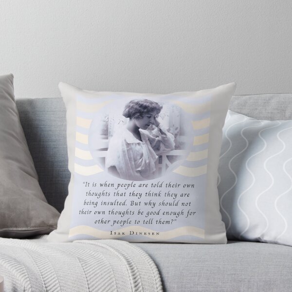 Item preview, Isak Dinesen quote: It is when people are told their own thoughts that they think they are being insulted. designed and sold by artbleed.