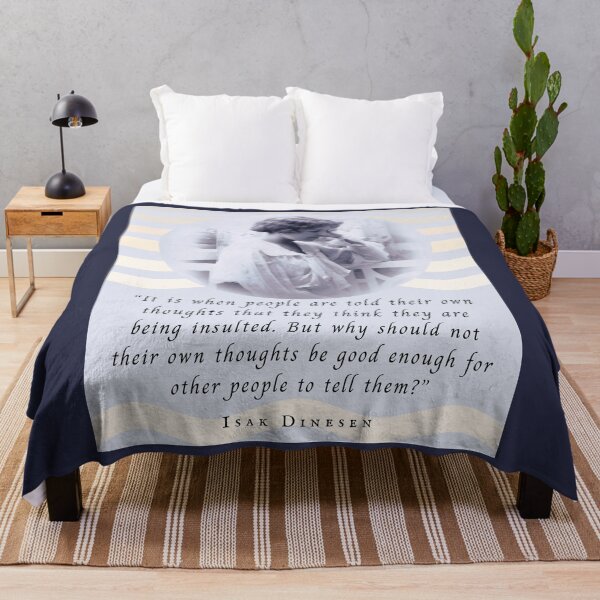 Item preview, Isak Dinesen quote: It is when people are told their own thoughts that they think they are being insulted. designed and sold by artbleed.
