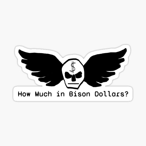 Item preview, ¿Cuánto en dólares Bisonte? (Pegatina) designed and sold by How Much in Bison Dollars?.