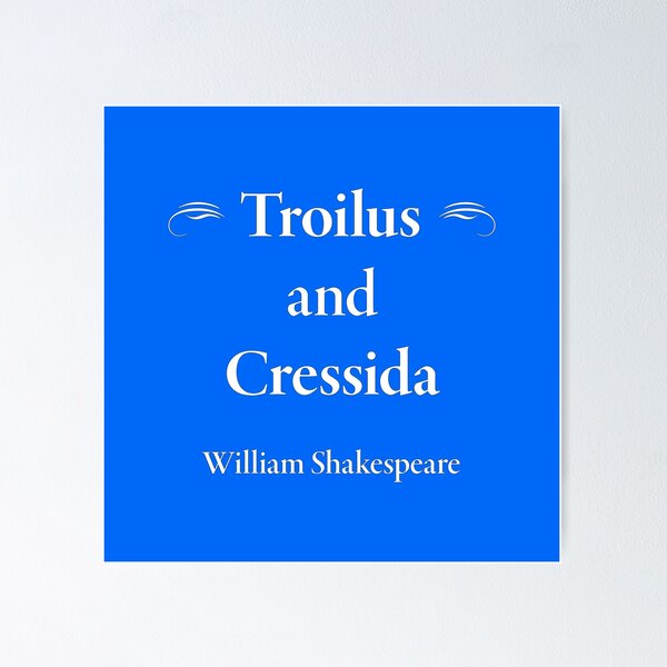 Item preview, William Shakespeare, Troilus and Cressida designed and sold by CharlottePlaceArt.
