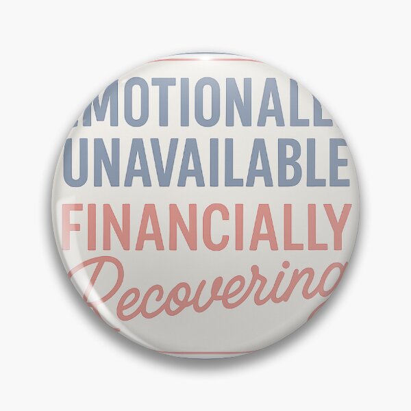 Item preview, Emotionally Unavailable Financially Recovering Quote designed and sold by theaussiedream.