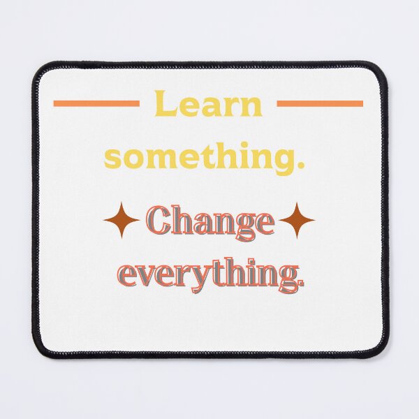 Item preview, Learn something. Change everything. designed and sold by Palmate-m.