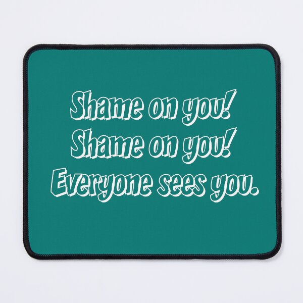 Item preview, Shame on you! Shame on you! Everyone sees you. designed and sold by Kate Anderson Art.