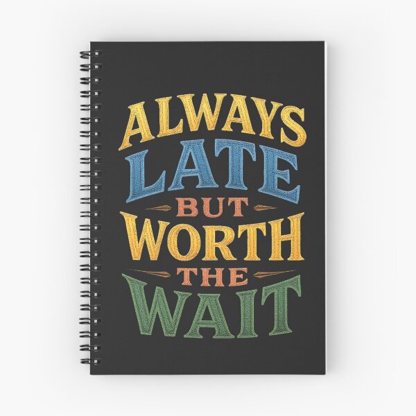 Item preview, Always late but worth the wait designed and sold by illustroken.