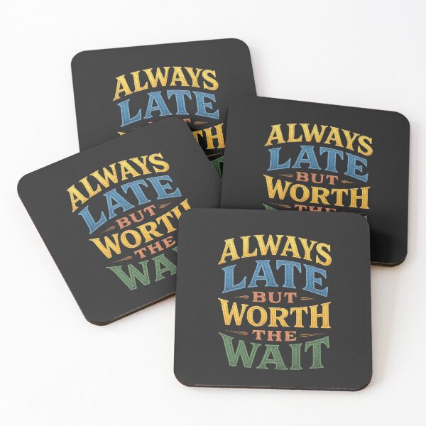 Item preview, Always late but worth the wait designed and sold by illustroken.