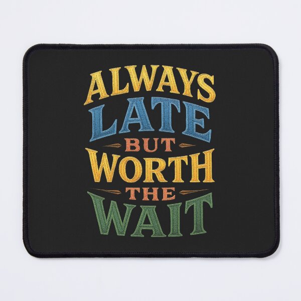 Item preview, Always late but worth the wait designed and sold by illustroken.