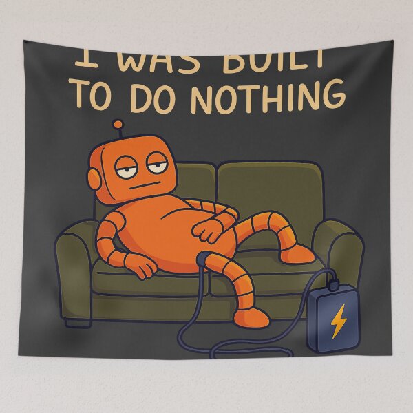 Item preview, Lazy Robot with “Built to Do Nothing” designed and sold by xmoudx.