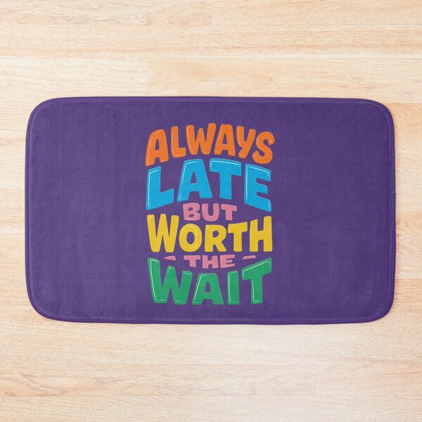 Item preview, Always late but worth the wait designed and sold by illustroken.