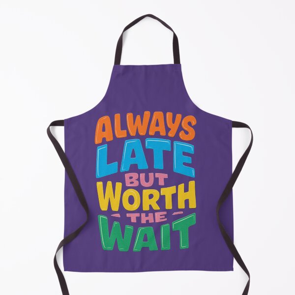 Item preview, Always late but worth the wait designed and sold by illustroken.