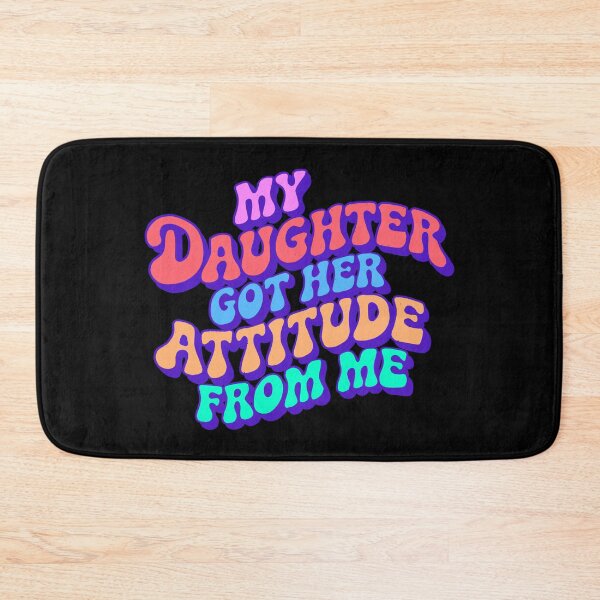 Item preview, My Daughter Got Her Attitude From Me  designed and sold by IHateDumplings.