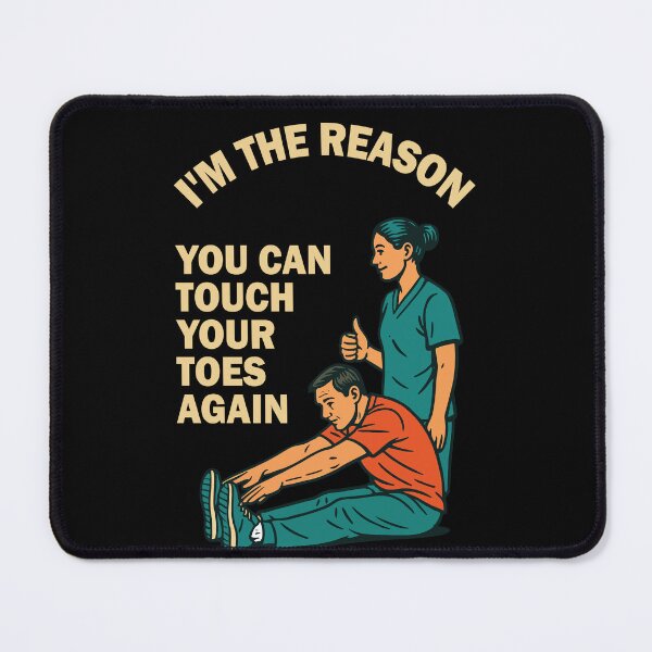Item preview, Physiotherapist The Reason You Can Touch Your Toes designed and sold by LuminOrb.