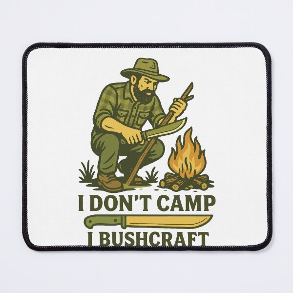 Item preview, I Don't Camp I Bushcraft Prepper Survival designed and sold by LuminOrb.