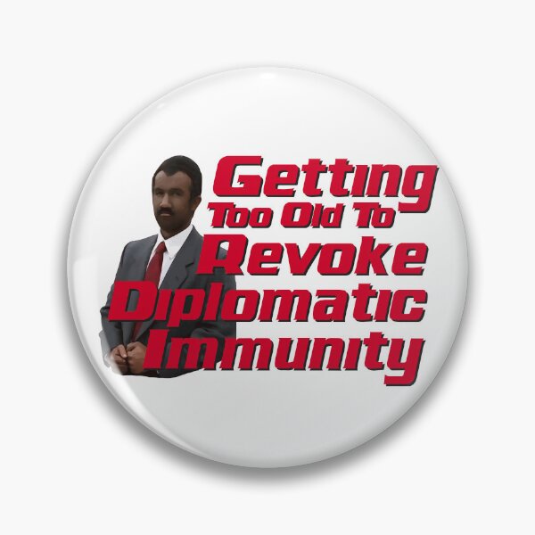 Item preview, Getting too Old to Revoke Diplomatic Immunity  designed and sold by UNK-Fatigues.