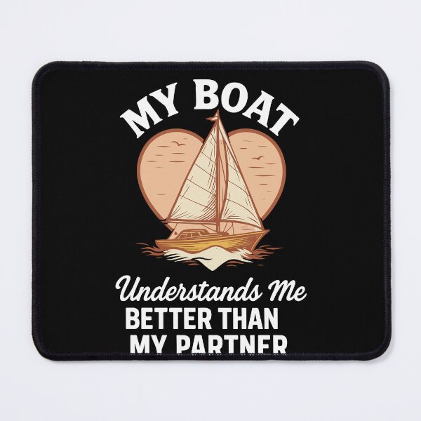 Item preview, My Boat Understands Me Better Than Partner Captain designed and sold by LuminOrb.