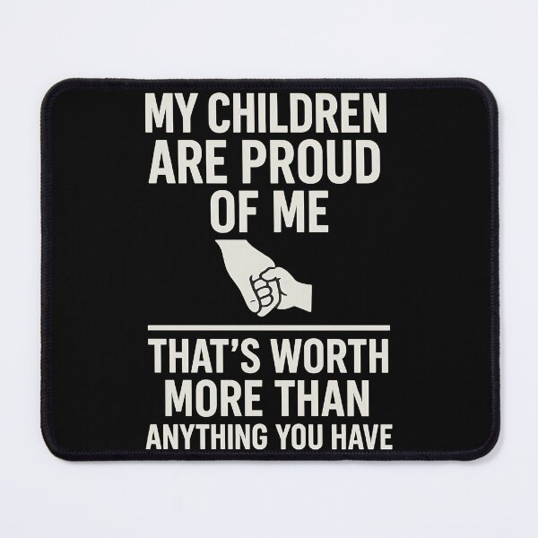 Item preview, My Children Are Proud of Me – Worth More Than Anything You Have Shirt designed and sold by TeeTimeTreasure.