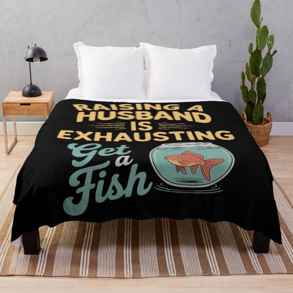 Item preview, Raising a Husband Is Exhausting – Get a Fish designed and sold by CookWorldLaughs.