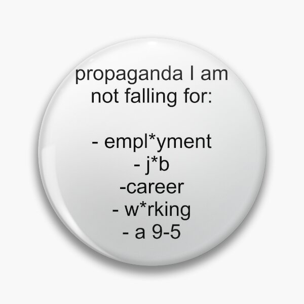 Item preview, propaganda I am not falling for: empl*yment designed and sold by sweetb3rry.