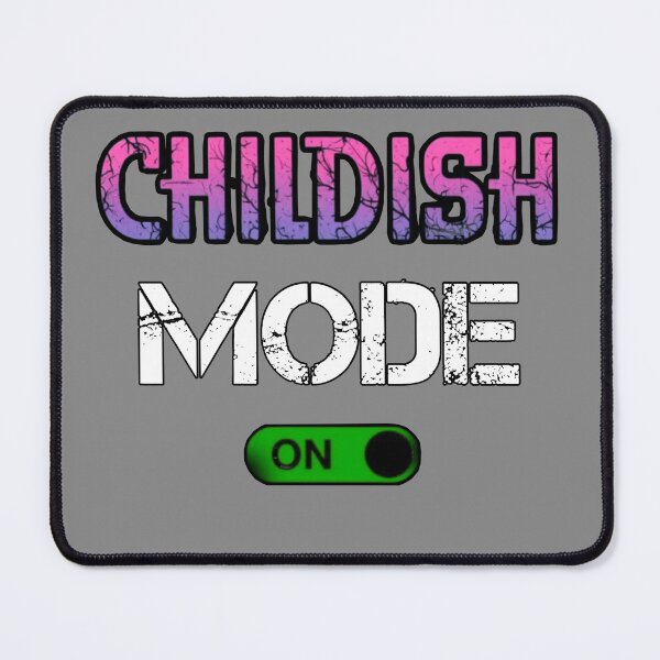 Item preview, Childish Mode on designed and sold by RadManDesigns.