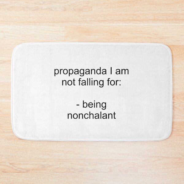Item preview, propaganda I am not falling for: being nonchalant designed and sold by sweetb3rry.