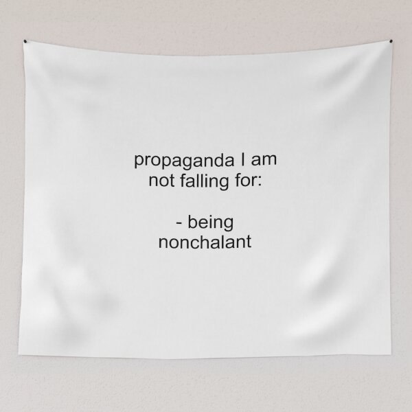 Item preview, propaganda I am not falling for: being nonchalant designed and sold by sweetb3rry.