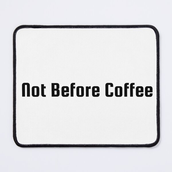 Item preview, Not Before Coffee designed and sold by Ninjacatoff.
