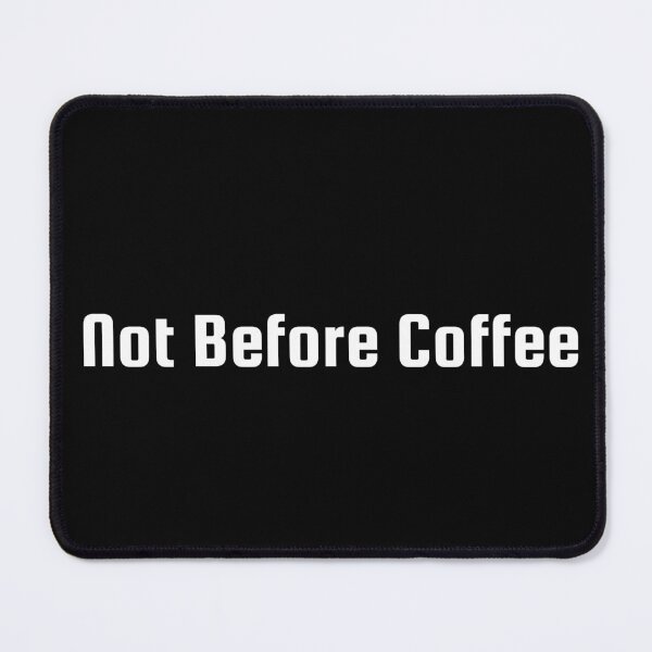 Item preview, Not Before Coffee designed and sold by Ninjacatoff.