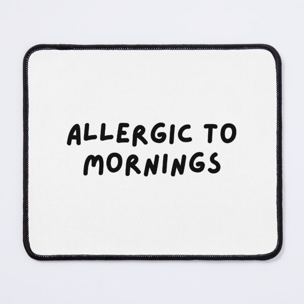 Item preview, Allergic to mornings designed and sold by HadleyCruz.