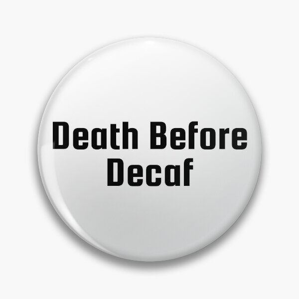 Item preview, Death Before Decaf designed and sold by Ninjacatoff.