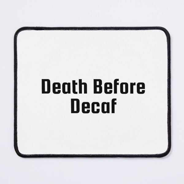 Item preview, Death Before Decaf designed and sold by Ninjacatoff.
