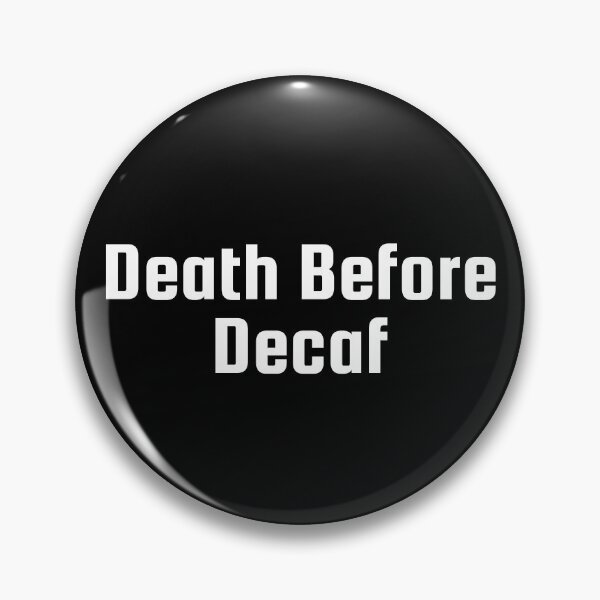 Item preview, Death Before Decaf designed and sold by Ninjacatoff.