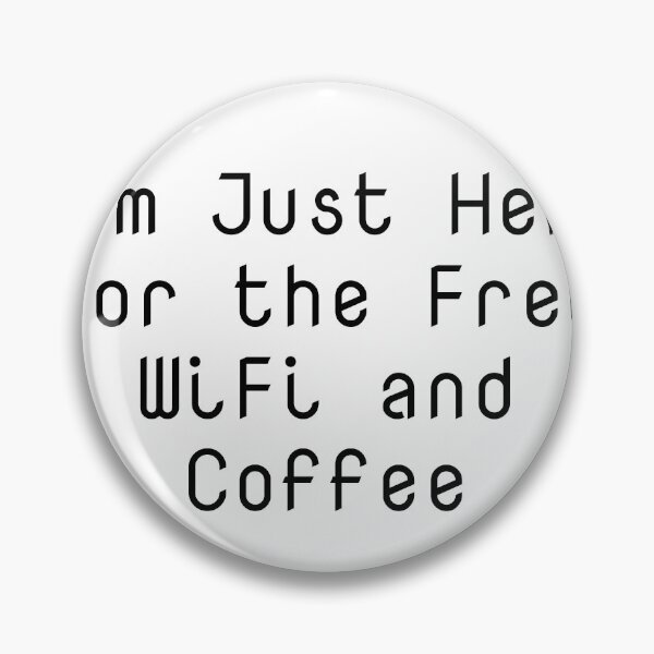 Item preview, I'm Just Here for the Free WiFi and Coffee designed and sold by Ninjacatoff.