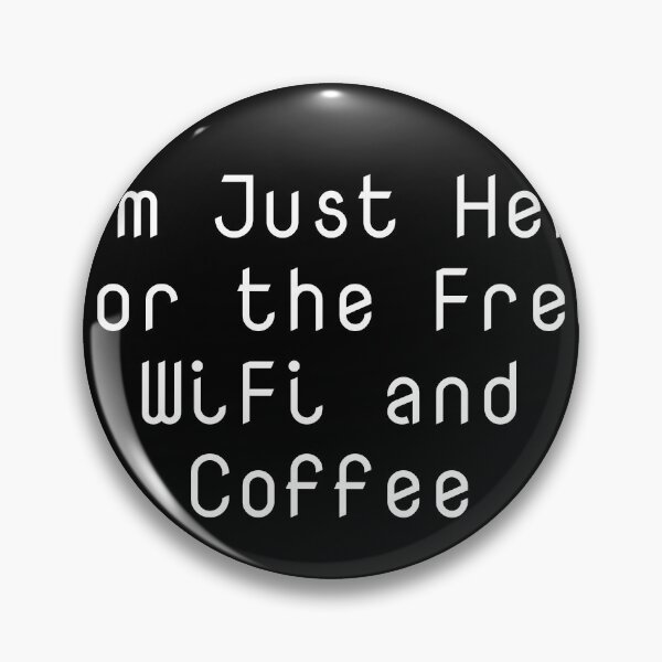 Item preview, I'm Just Here for the Free WiFi and Coffee designed and sold by Ninjacatoff.