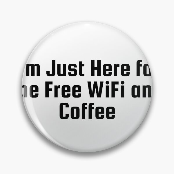 Item preview, I'm Just Here for the Free WiFi and Coffee designed and sold by Ninjacatoff.