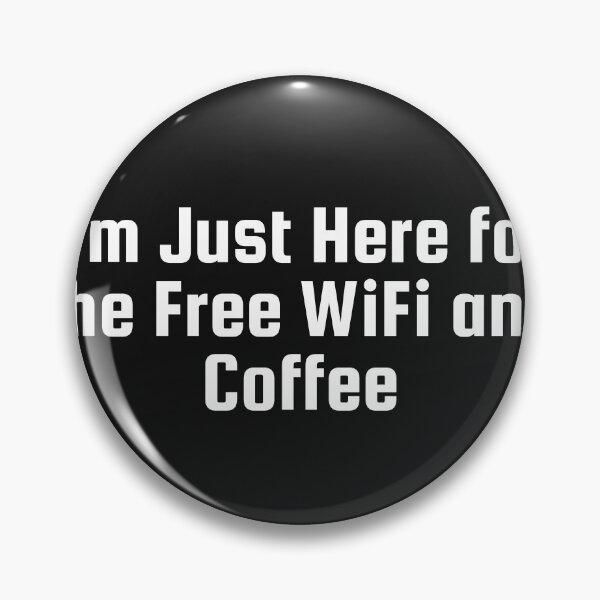 Item preview, I'm Just Here for the Free WiFi and Coffee designed and sold by Ninjacatoff.