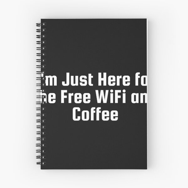 Item preview, I'm Just Here for the Free WiFi and Coffee designed and sold by Ninjacatoff.