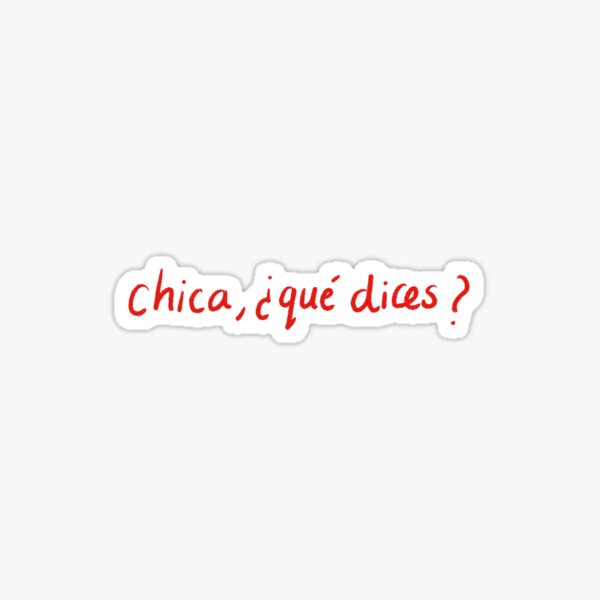 Item preview, CHICA, QUE DICES designed and sold by bonjourisabel.