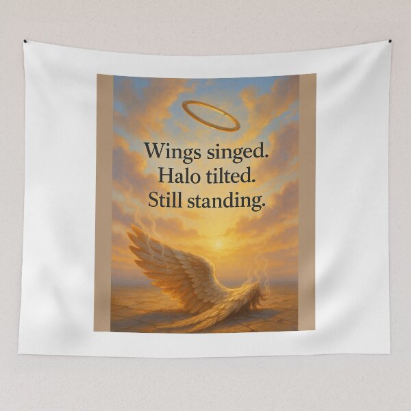 Item preview, Wings Singed. Halo Tilted. Still Standing. designed and sold by MidnightMoodCo.