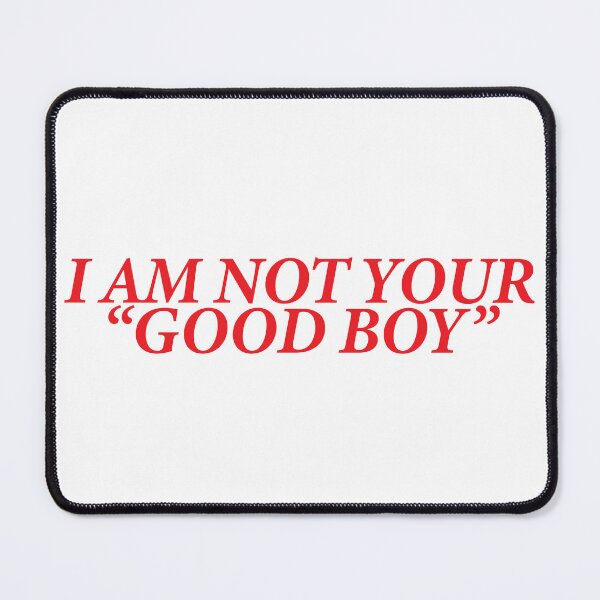 Item preview, I AM NOT YOUR “GOOD BOY” designed and sold by shitpostee.