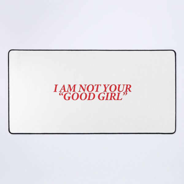 Item preview, I AM NOT YOUR “GOOD GIRL” designed and sold by shitpostee.