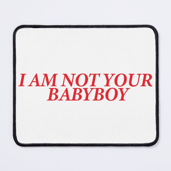 Item preview, I AM NOT YOUR BABYBOY designed and sold by shitpostee.
