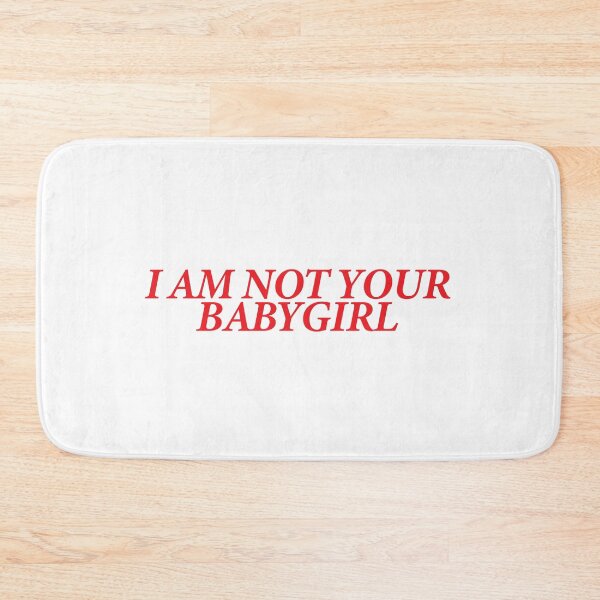 Item preview, I AM NOT YOUR BABYGIRL designed and sold by shitpostee.
